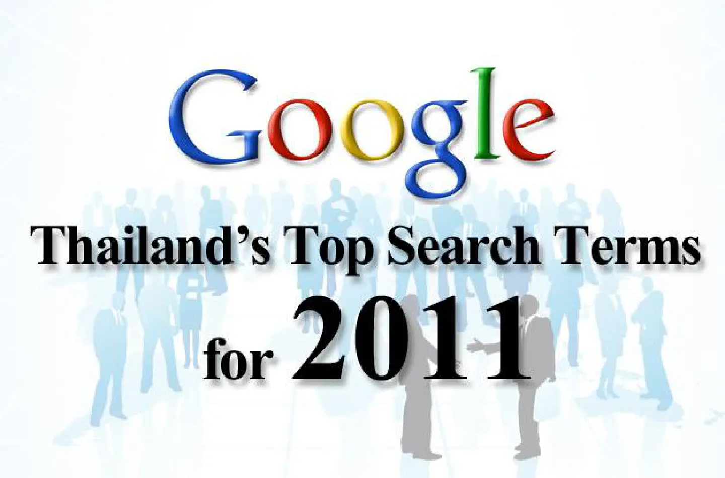 Google Reveals Thailand's Top Search Terms for 2011 Google Reveals Thailand's Top Search Terms for 2011