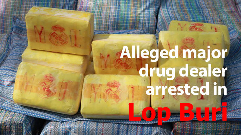 Alleged major drug dealer arrested in Lop Buri Alleged major drug dealer arrested in Lop Buri