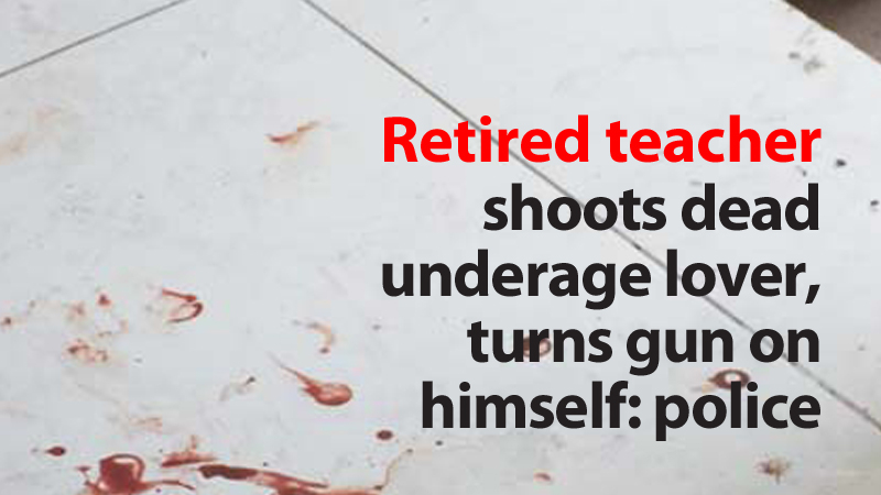 Retired teacher shoots dead underage lover, turns gun on himself: police Retired teacher shoots dead underage lover, turns gun on himself: police