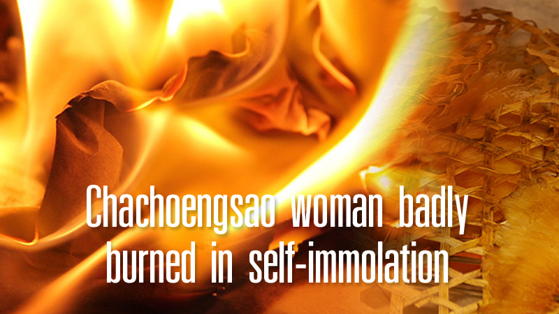 Chachoengsao woman badly burned in self-immolation Chachoengsao woman badly burned in self-immolation