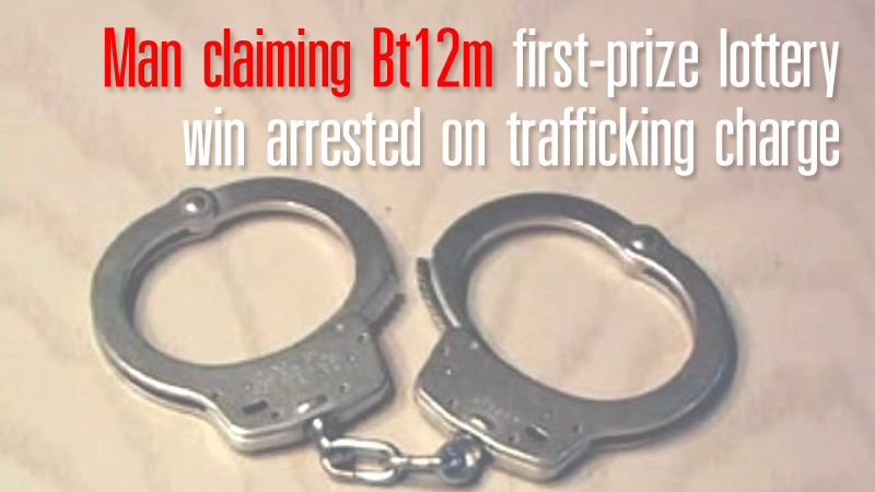 Man claiming Bt12m first-prize lottery win arrested on trafficking charge Man claiming Bt12m first-prize lottery win arrested on trafficking charge