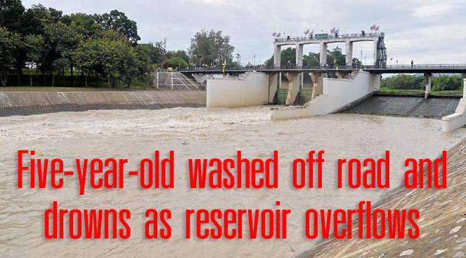 Five-year-old washed off road and drowns as reservoir overflows Five-year-old washed off road and drowns as reservoir overflows