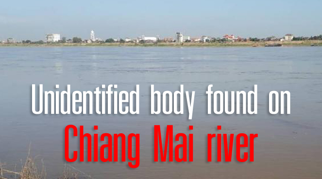Unidentified body found on Chiang Mai river Unidentified body found on Chiang Mai river