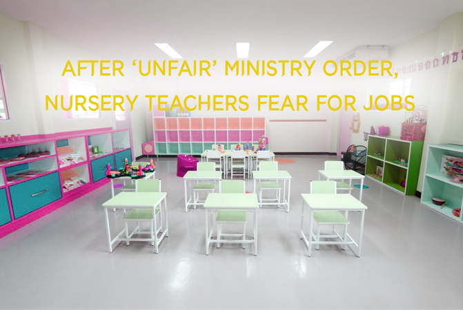 After Unfair Ministry Order Nursery Teachers Fear For