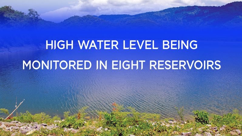 High water level being monitored in eight reservoirs High water level being monitored in eight reservoirs