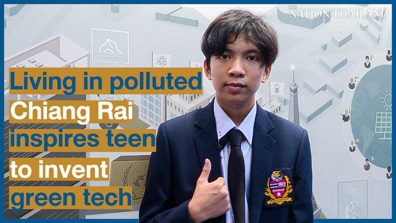 Living in polluted Chiang Rai inspires teen to invent green tech Living in polluted Chiang Rai inspires teen to invent green tech