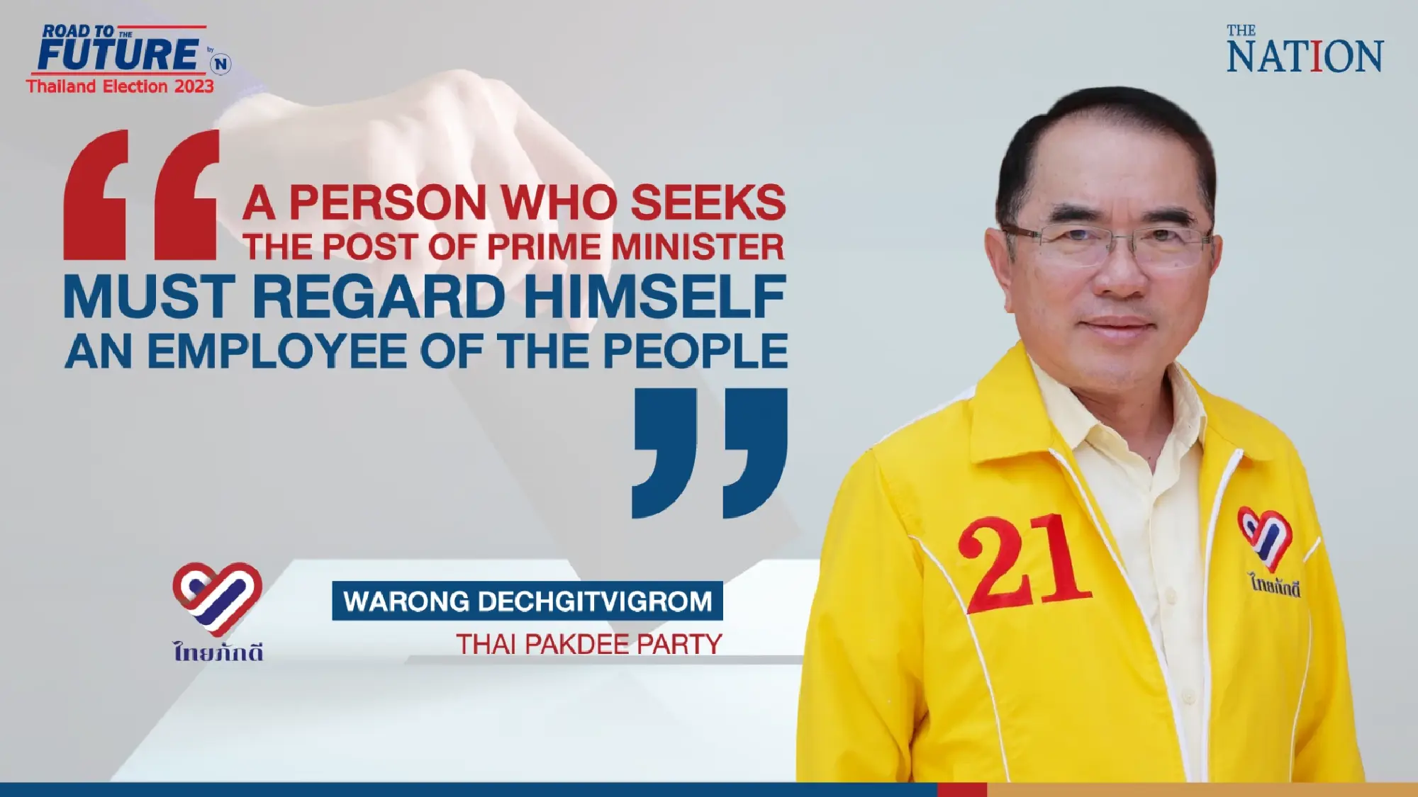 Thailand Election 2023 Quotes: Warong Dechgitvigrom, Thai Pakdee Party 