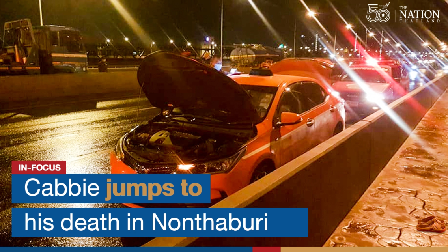 Cabbie jumps to his death in Nonthaburi Cabbie jumps to his death in Nonthaburi