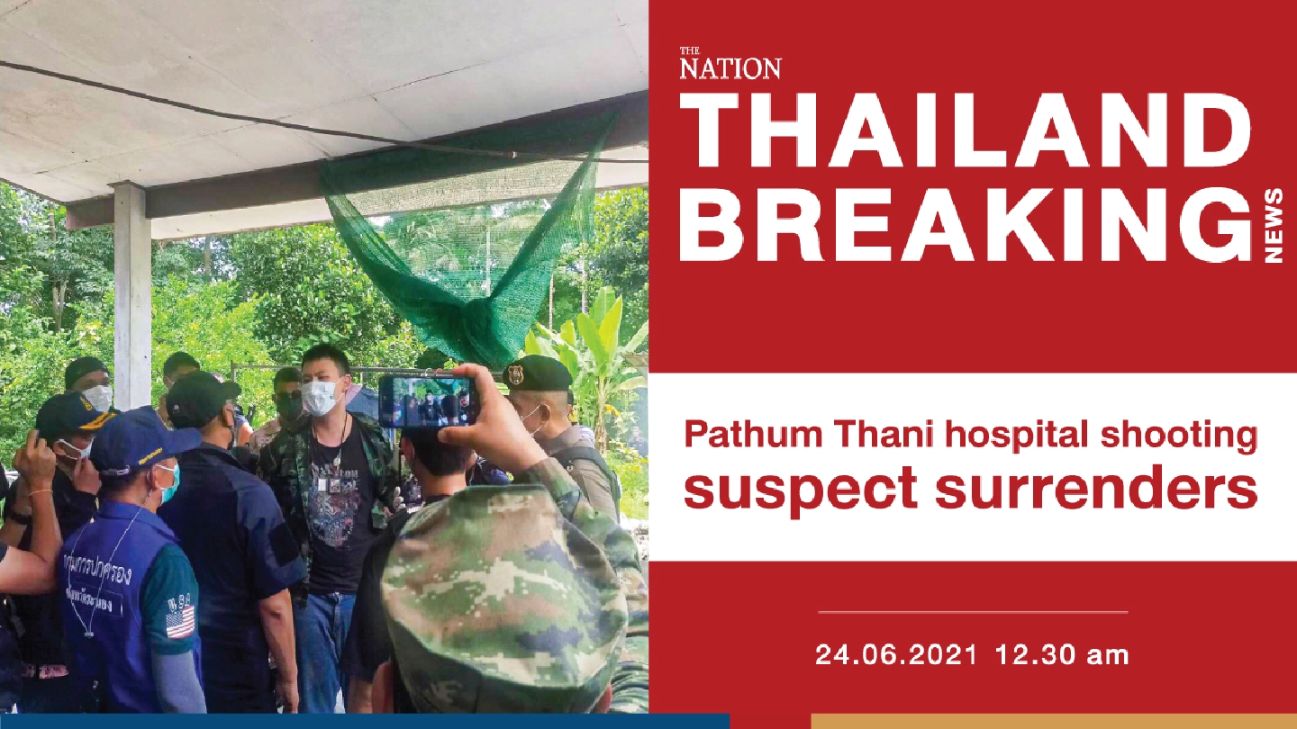 Pathum Thani hospital shooting suspect surrenders Pathum Thani hospital shooting suspect surrenders