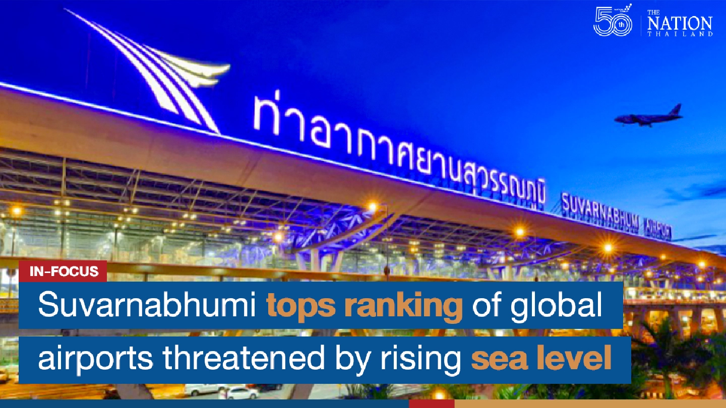 Suvarnabhumi tops ranking of global airports threatened by rising sea level