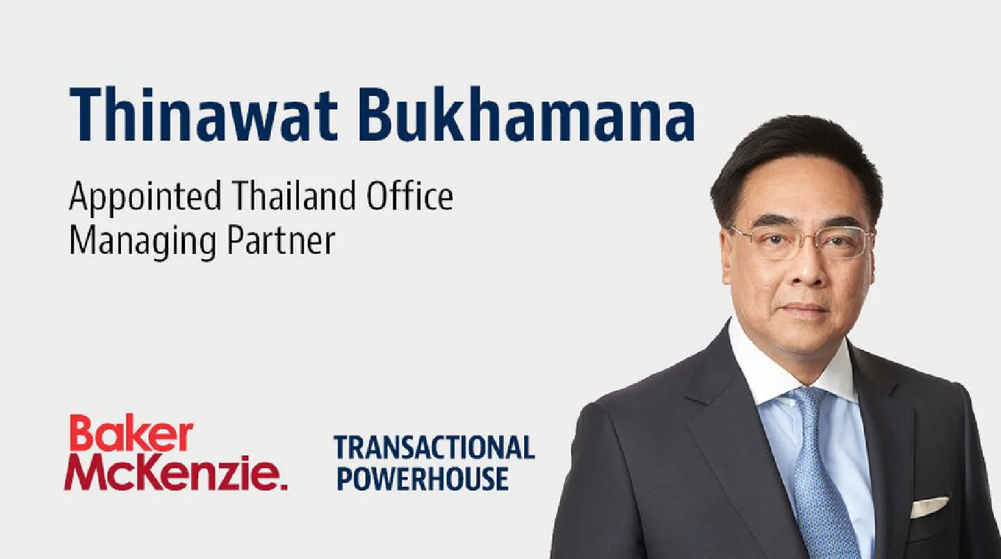 Baker McKenzie has appointed Thinawat Bukhamana as the Managing Partner of its Bangkok office