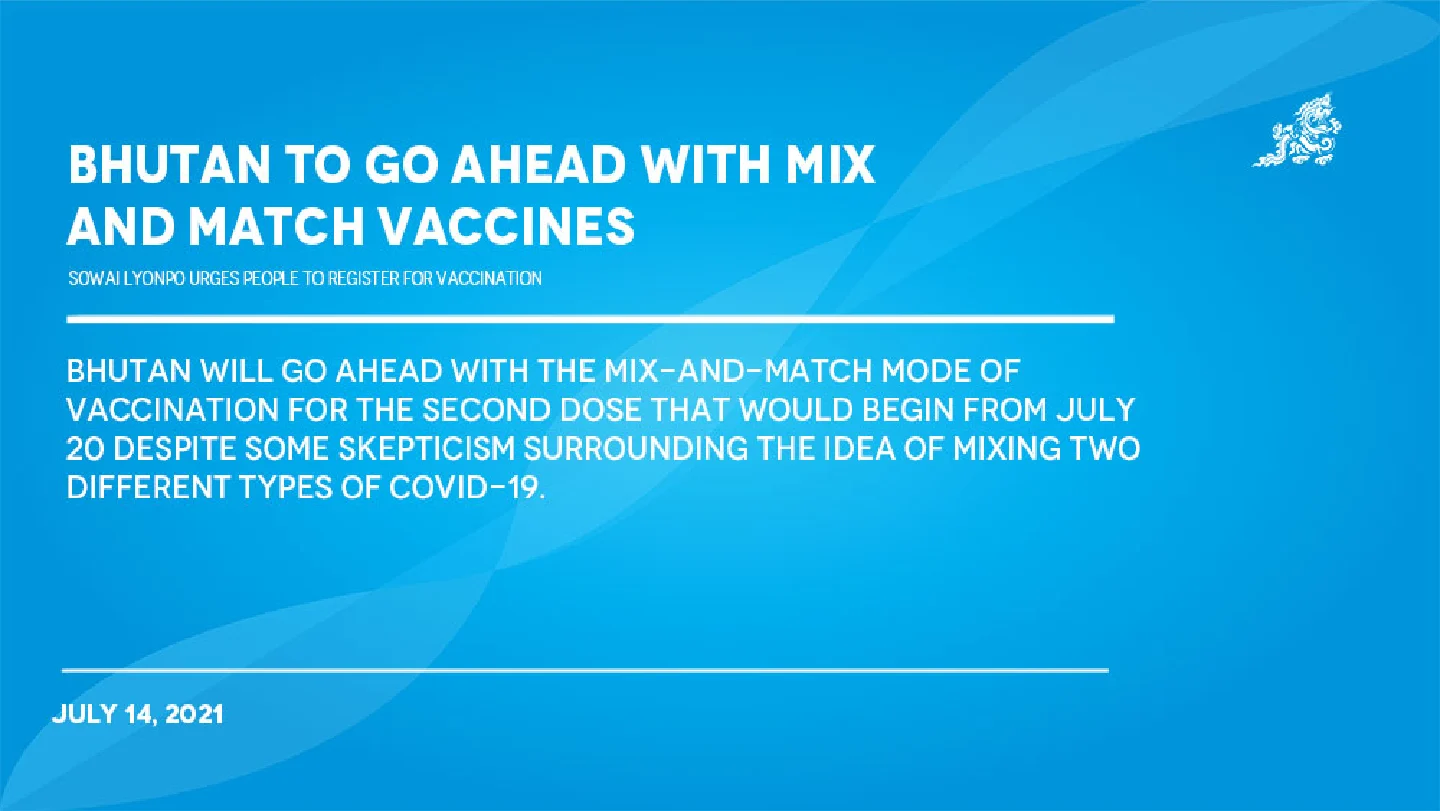 Bhutan to go ahead with mix and match vaccines Bhutan to go ahead with mix and match vaccines