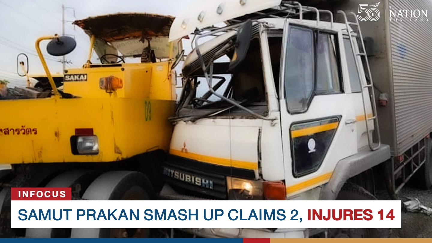 Samut Prakan smash up claims 2, injures 14 Samut Prakan smash up claims 2, injures 14