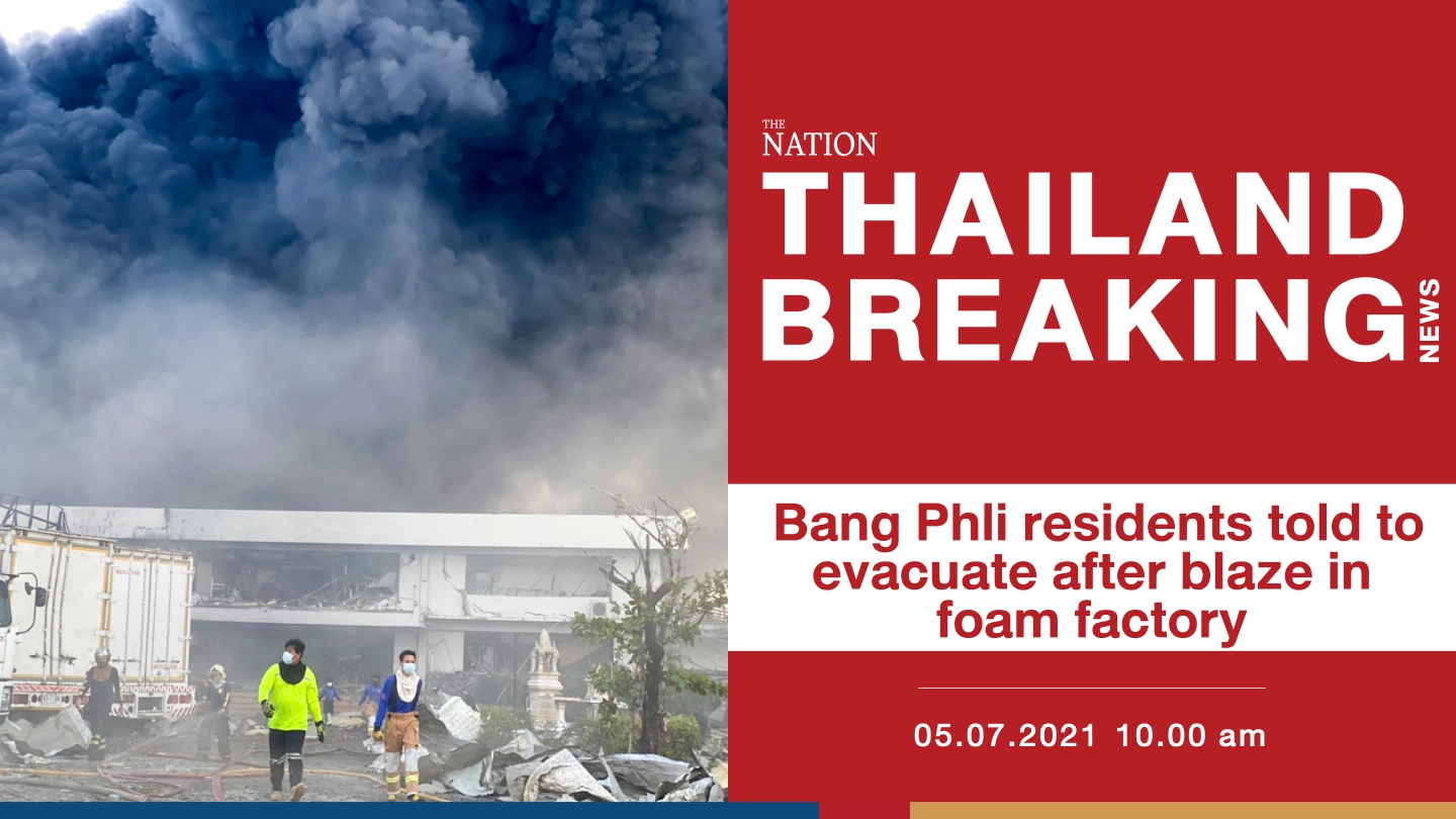 Bang Phli residents told to evacuate after blaze in foam factory
