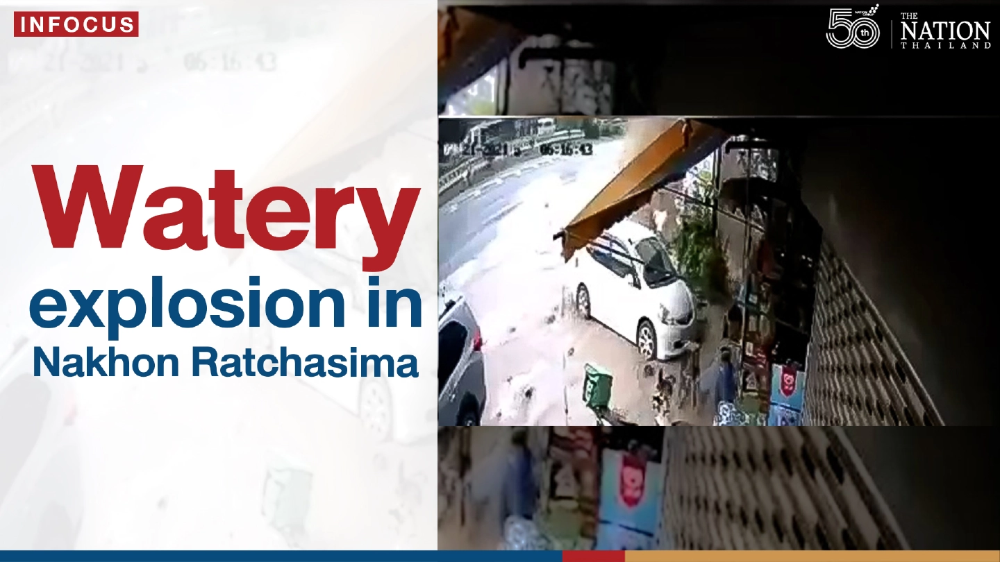 Watery explosion in Nakhon Ratchasima