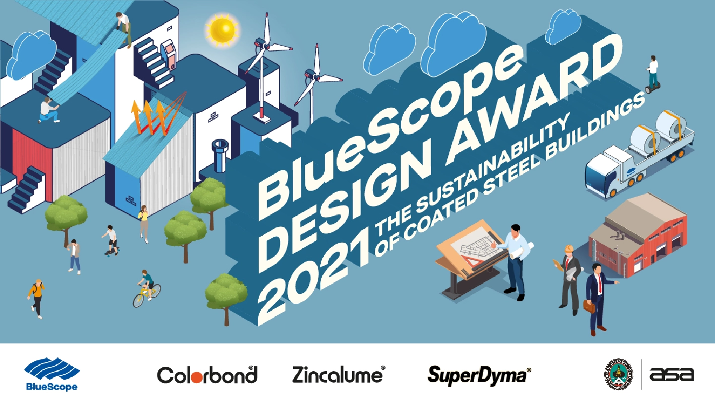 “BlueScope” Joins Hands with “Association of Siamese Architects” Inviting Students and Architects to Submit Their Design Projects for “BlueScope Design Award 2021” “BlueScope” Joins Hands with “Association of Siamese Architects” Inviting Students and Architects to Submit Their Design Projects for “BlueScope Design Award 2021”