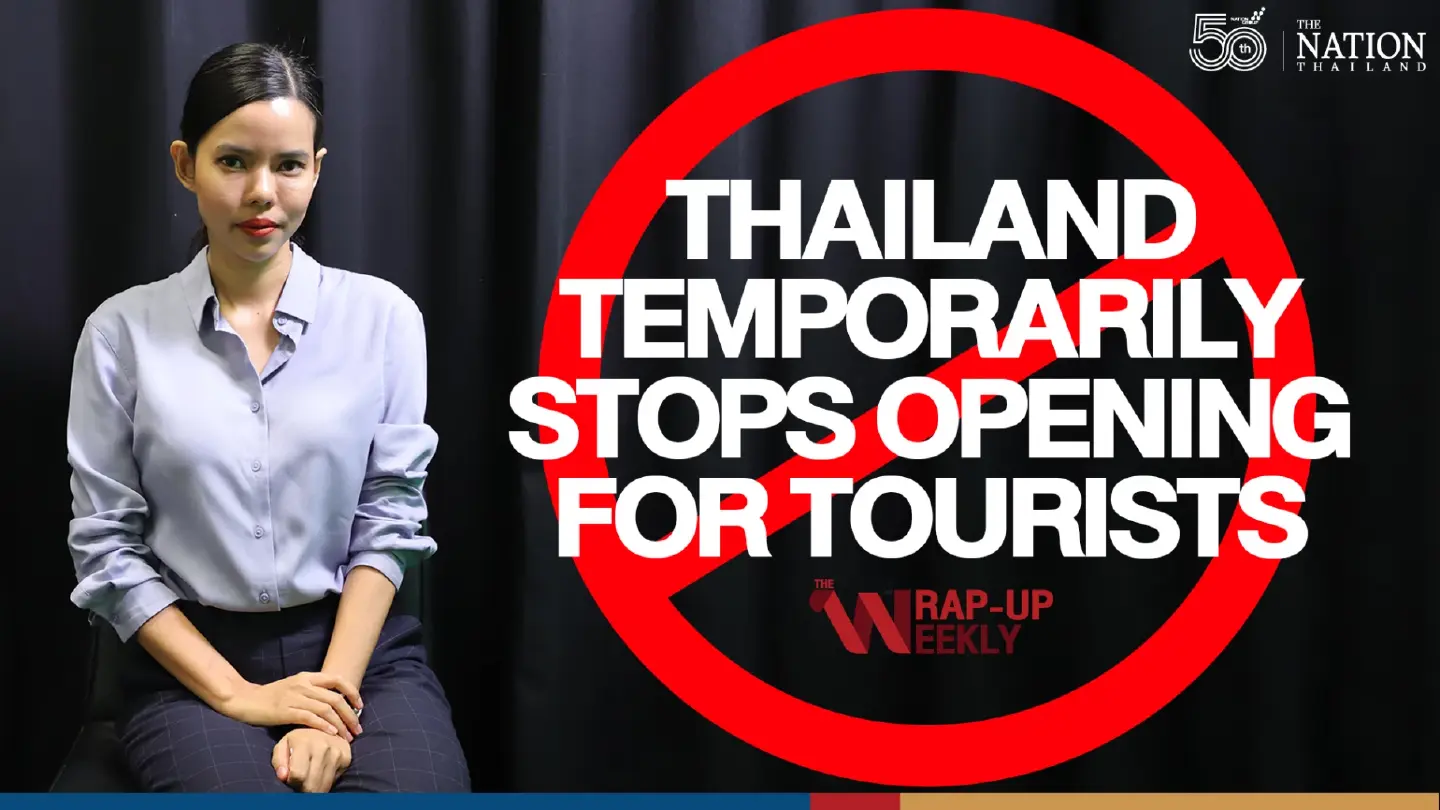 Thailand temporarily stops opening for tourists | The wrap up-weekly EP.19