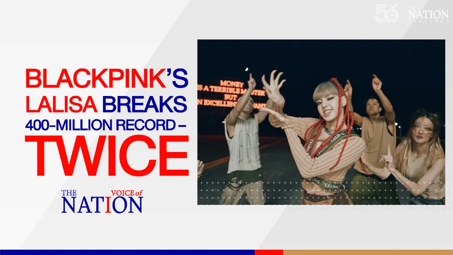 BlackPink’s Lalisa breaks 400-million record – twice | Voice of The Nation