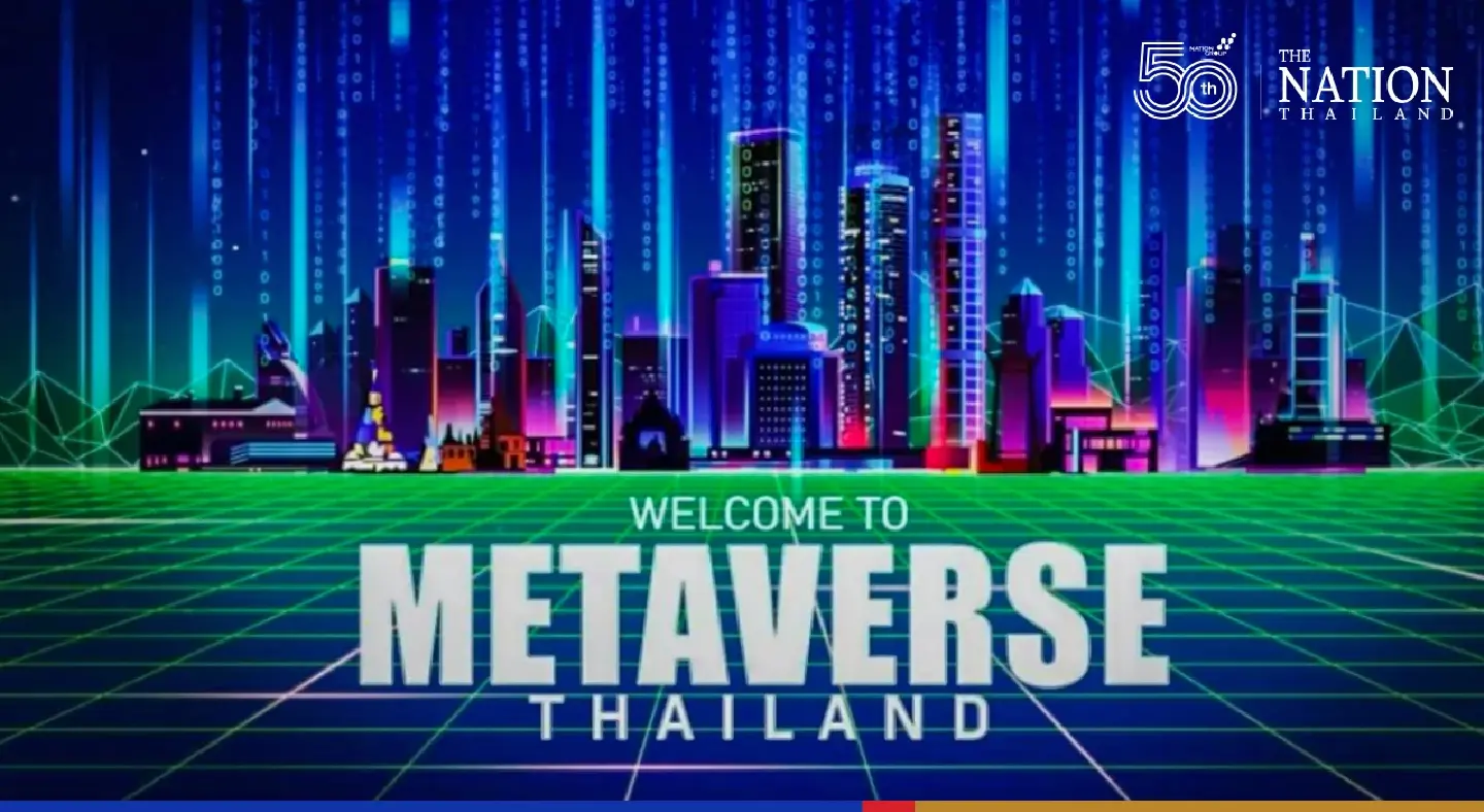 Thailand’s gradual entry into the new world of Metaverse Thailand’s gradual entry into the new world of Metaverse