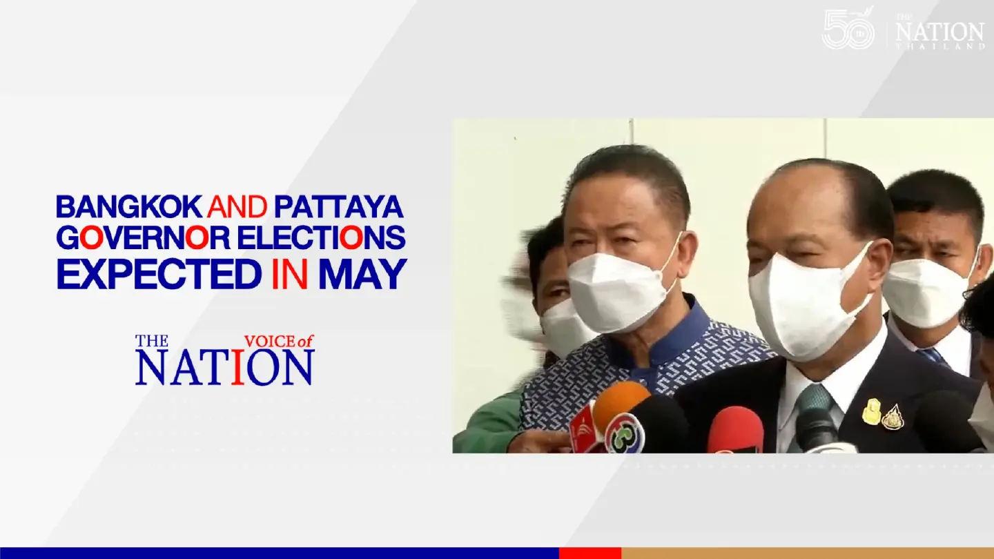 Bangkok and Pattaya governor elections expected in May | Voice of The Nation