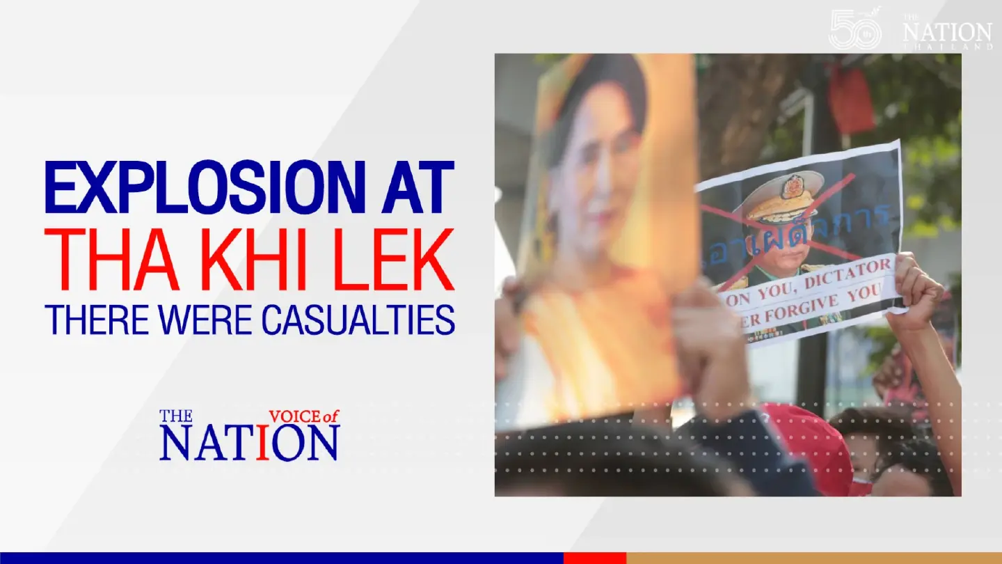 Explosion at Tha Khi Lek: there were casualties | Voice of The Nation