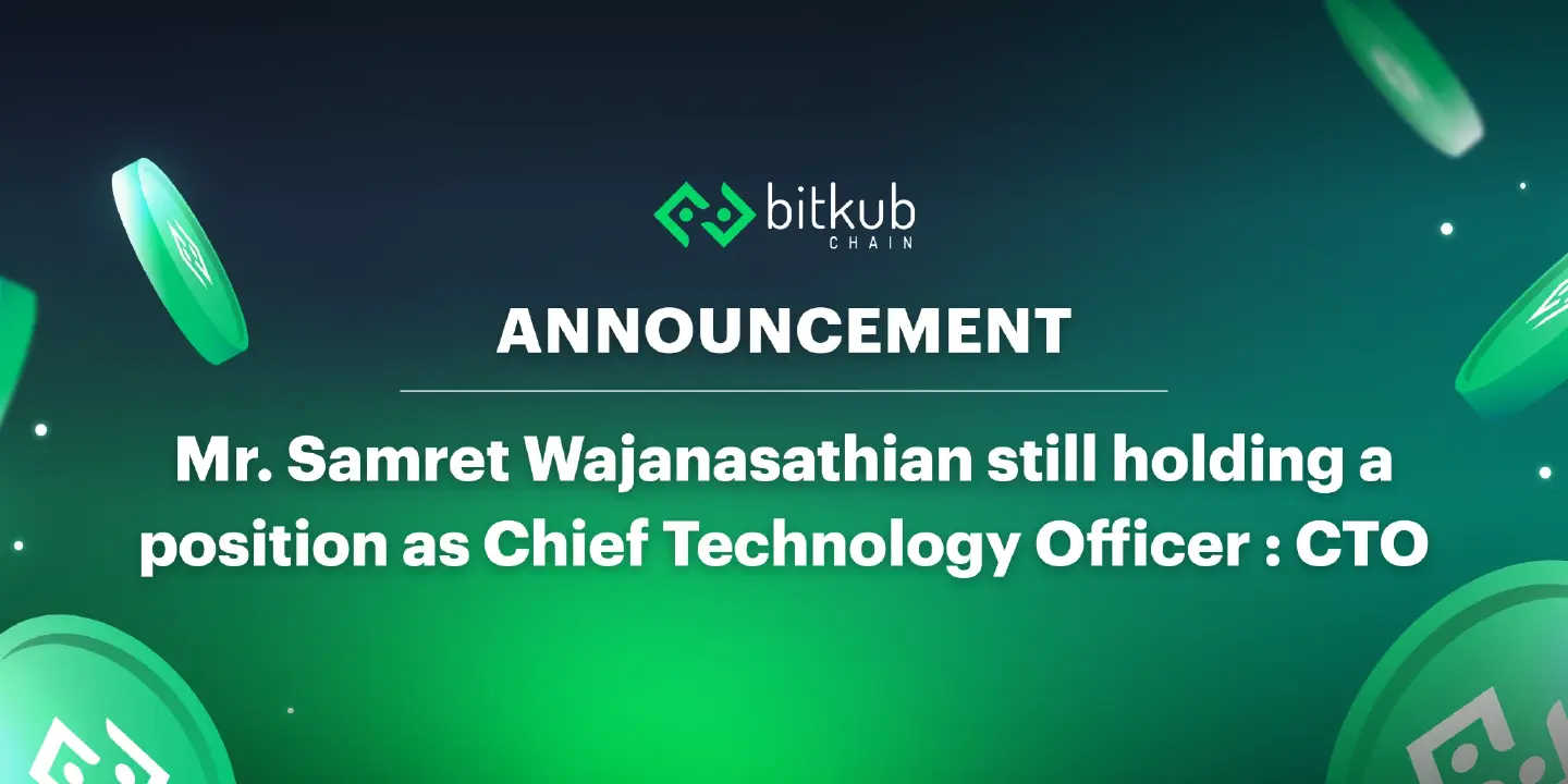 ‘Bitkub’ appeals CTO Bitkub Blockchain Technology still holding a position as Chief Technology Officer : CTO to develop Bitkub Chain