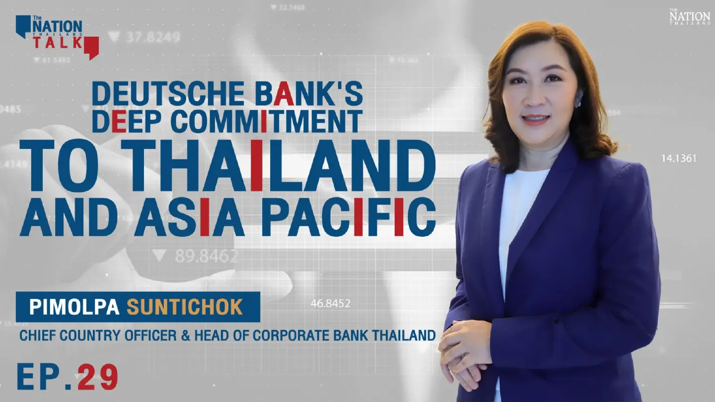 The Nation Talk EP. 29 | Deutsche Bank's deep commitment to Thailand and Asia Pacific | The Nation