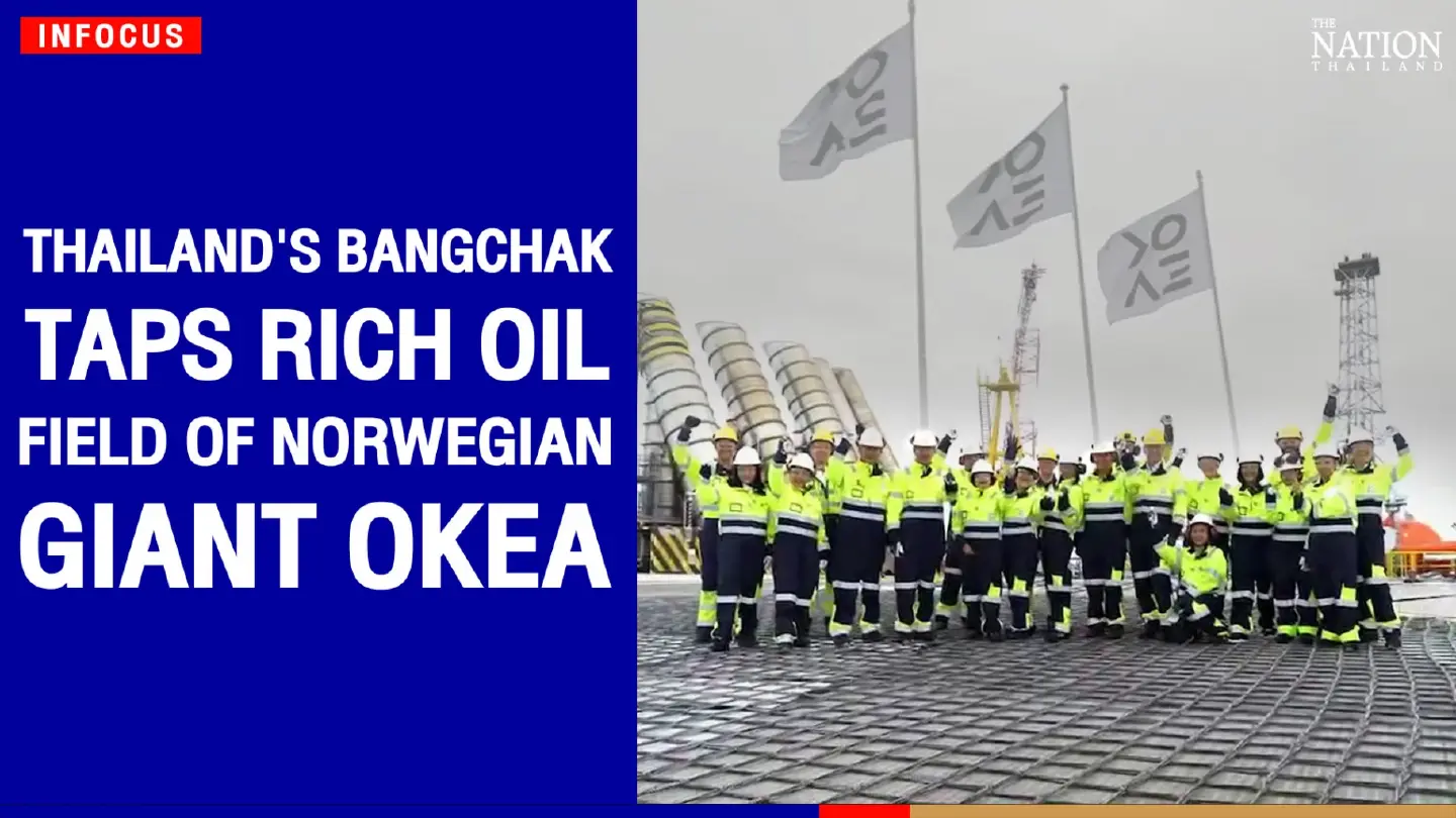 Thailand's Bangchak taps rich oil field of Norwegian giant OKEA | The Nation