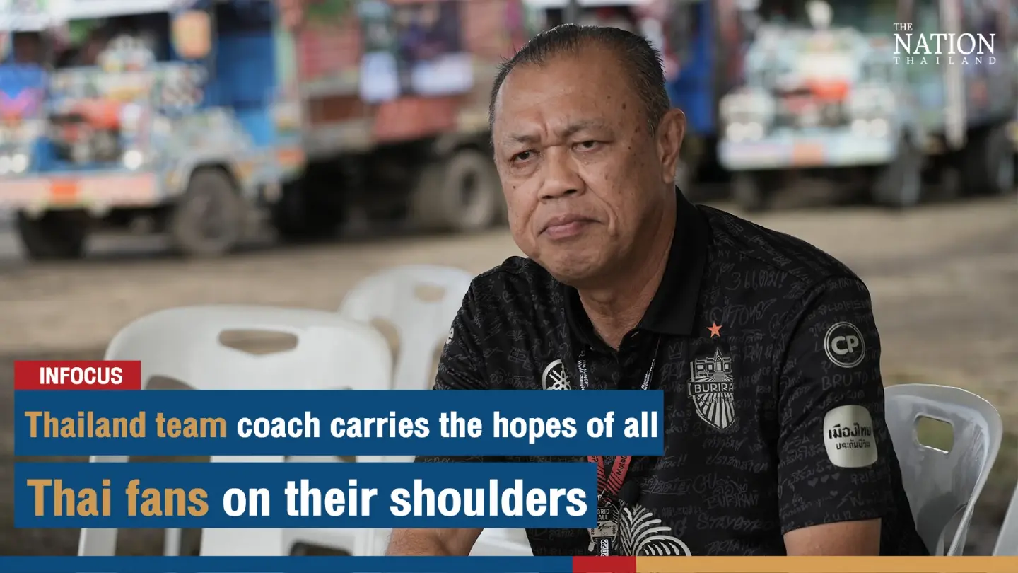 Thailand team coach carries the hopes of all Thai fans on their shoulders. | The Nation
