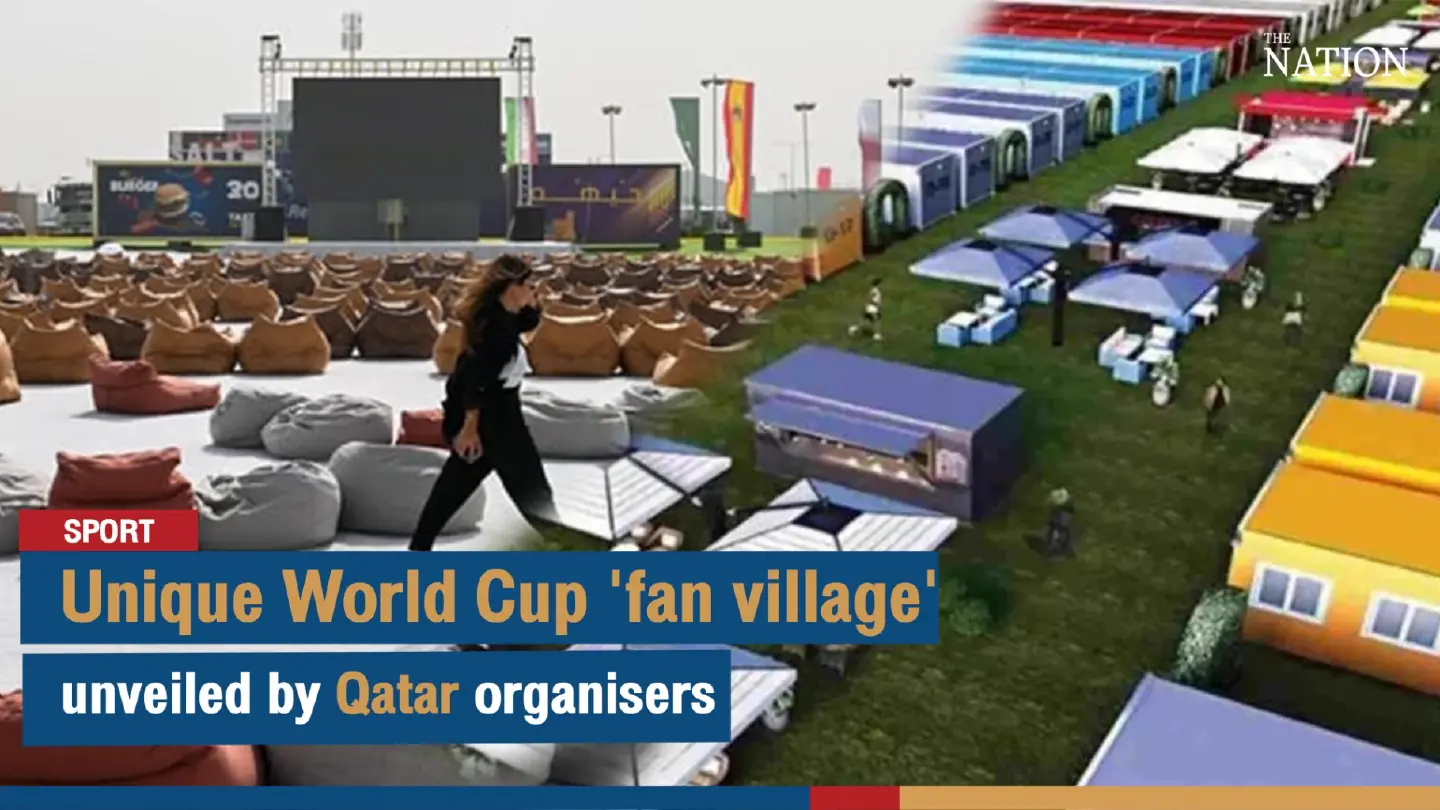 Unique World Cup 'fan village' unveiled by Qatar organisers | The Nation