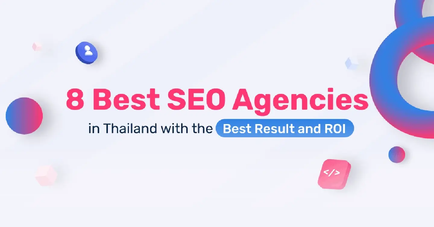 8 best SEO agencies in Thailand with the best result and ROI
