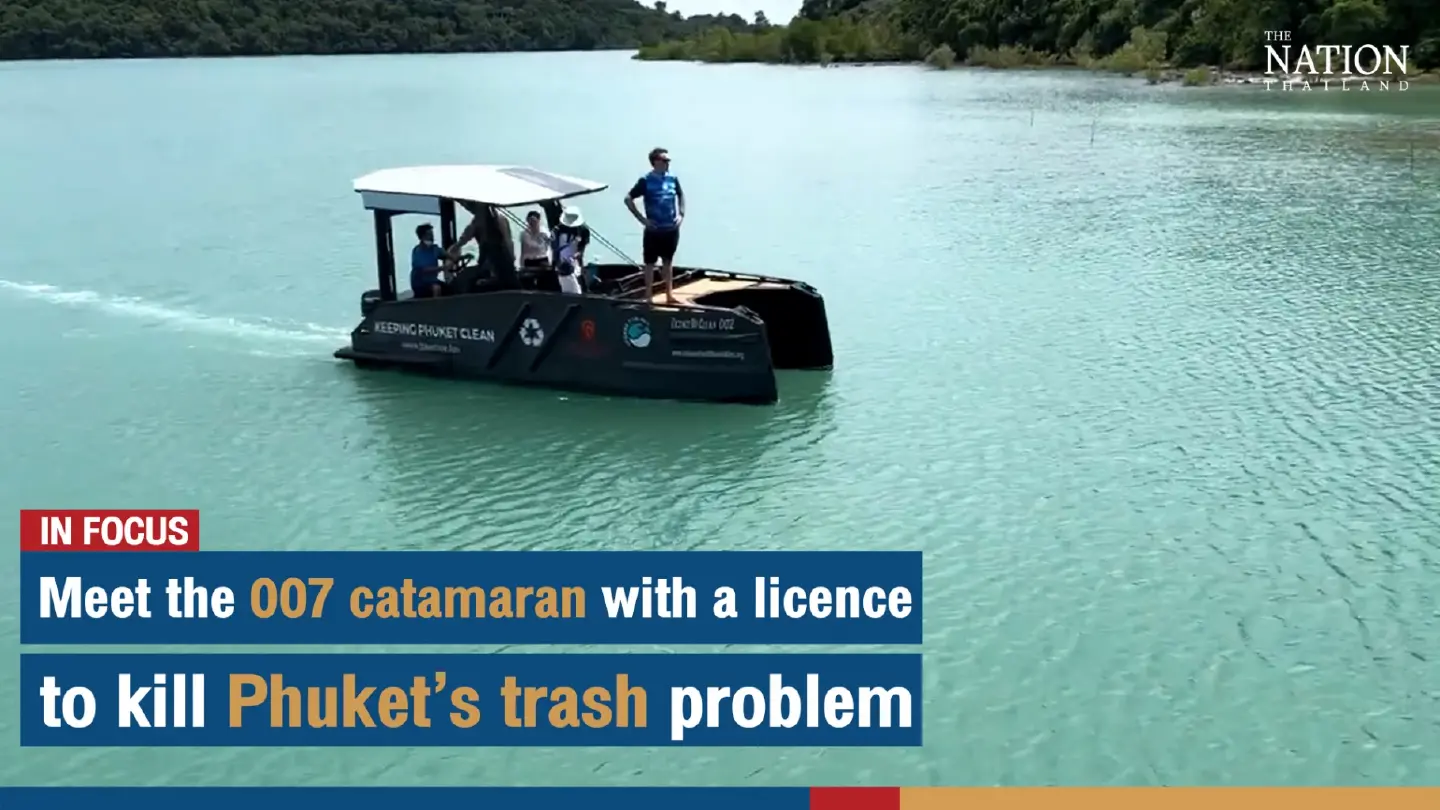 Meet the 007 catamaran with a licence to kill Phuket’s trash problem | The Naion