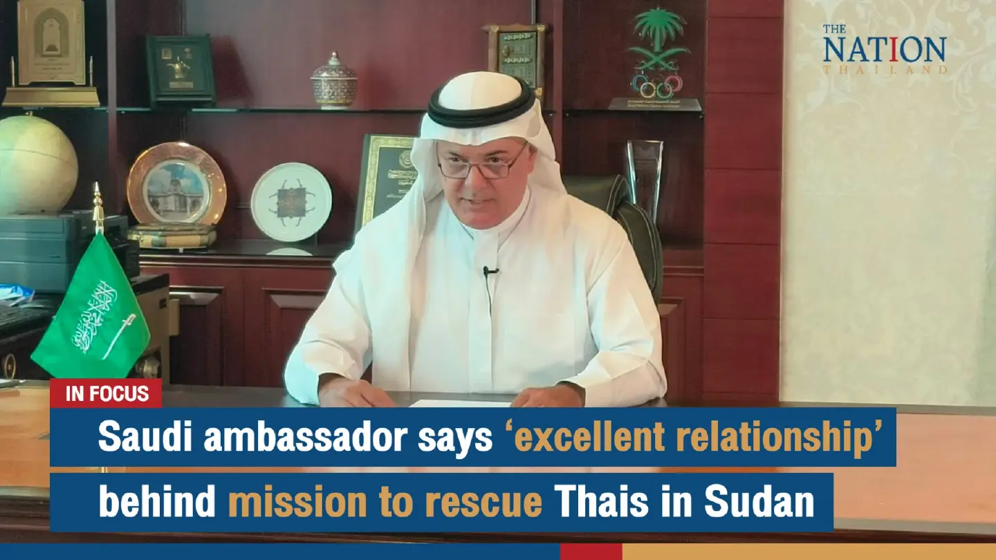 Saudi ambassador says ‘excellent relationship’ behind mission to rescue Thais in Sudan