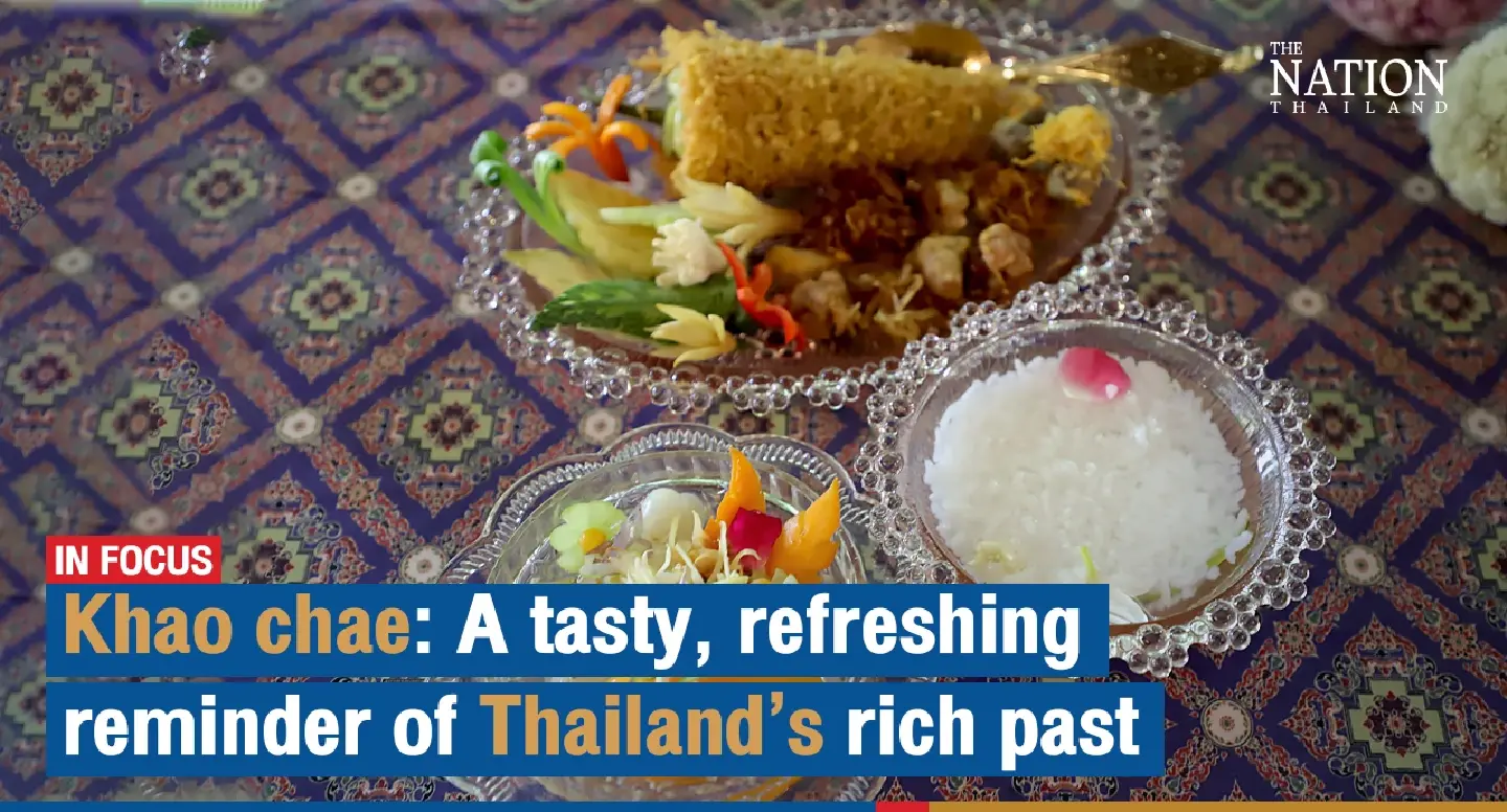 Khao chae: A tasty, refreshing reminder of Thailand’s rich past | The Nation
