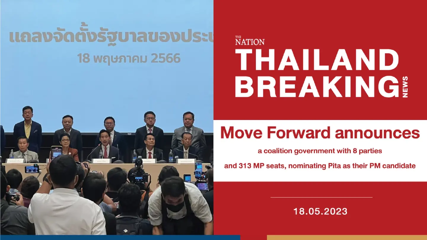 Move Forward announces a coalition government with 8 parties and 313 MP seats, nominating Pita as their PM candidate