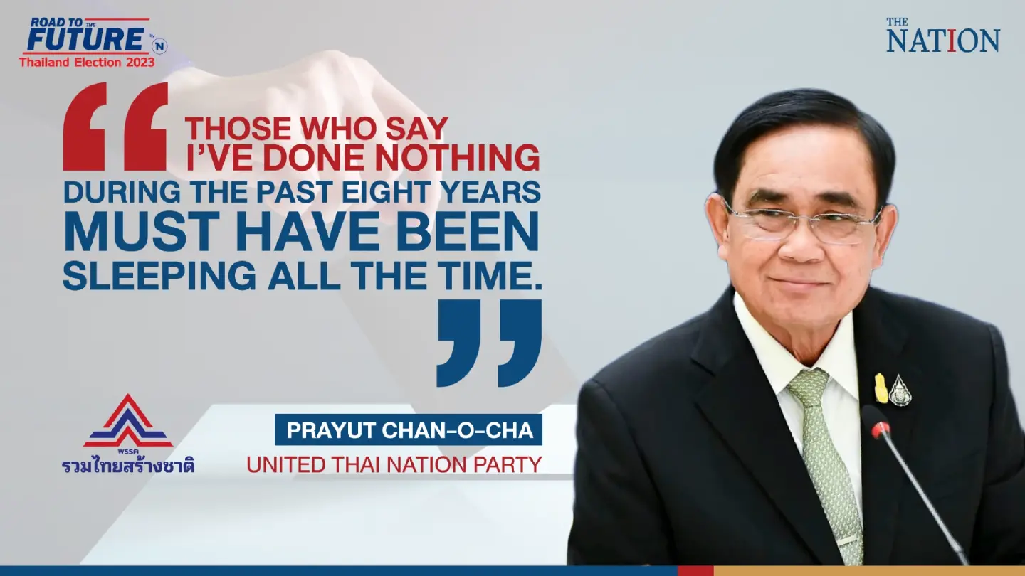 Thailand Election 2023 Quotes: Prayut Chan-o-cha, United Thai Nation Party on May 11, 2023