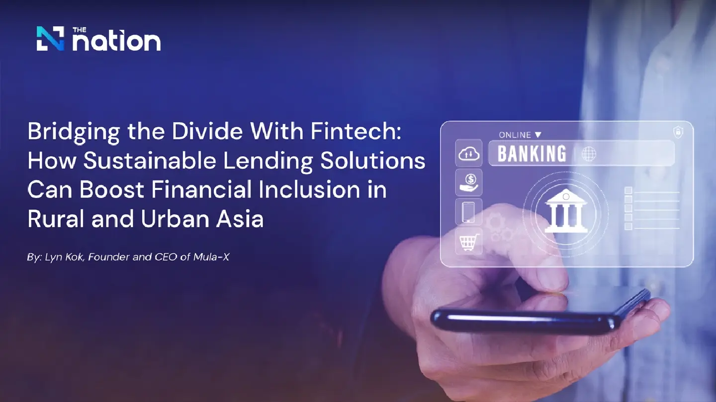 Bridging the divide with fintech: How sustainable lending solutions can boost financial inclusion in rural and urban Asia Bridging the divide with fintech: How sustainable lending solutions can boost financial inclusion in rural and urban Asia