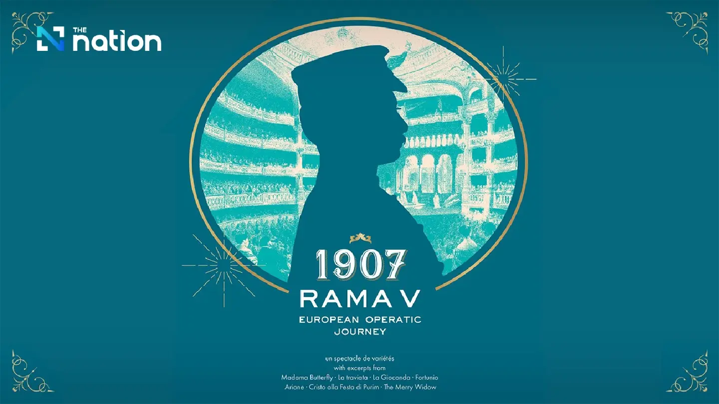 Opera to recall King Chulalongkorn’s royal visit to Europe in 1907 Opera to recall King Chulalongkorn’s royal visit to Europe in 1907