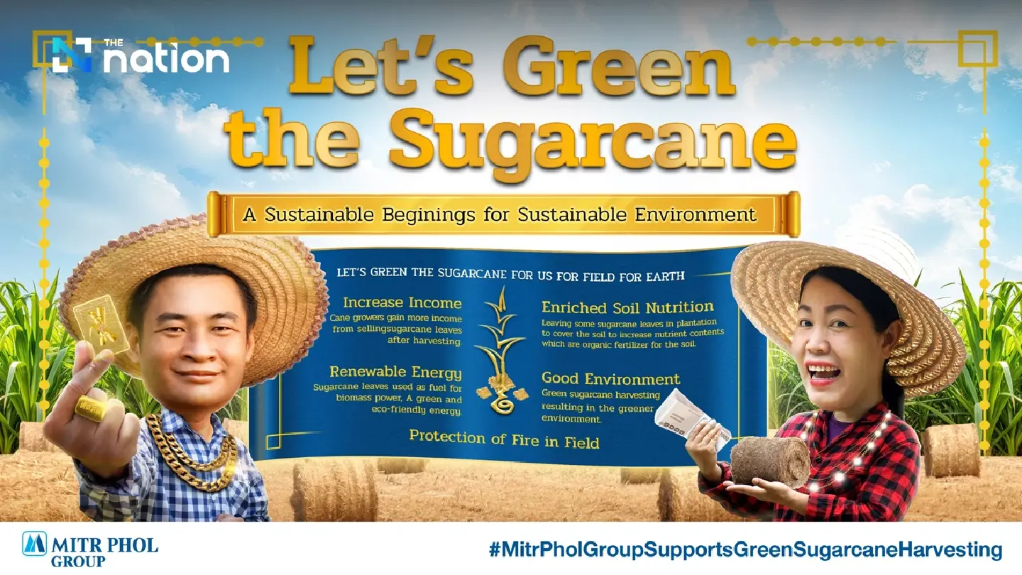 Mitr Phol collaborates with cane growers to harvest green sugarcane to boost incomes and foster a better environment Mitr Phol collaborates with cane growers to harvest green sugarcane to boost incomes and foster a better environment