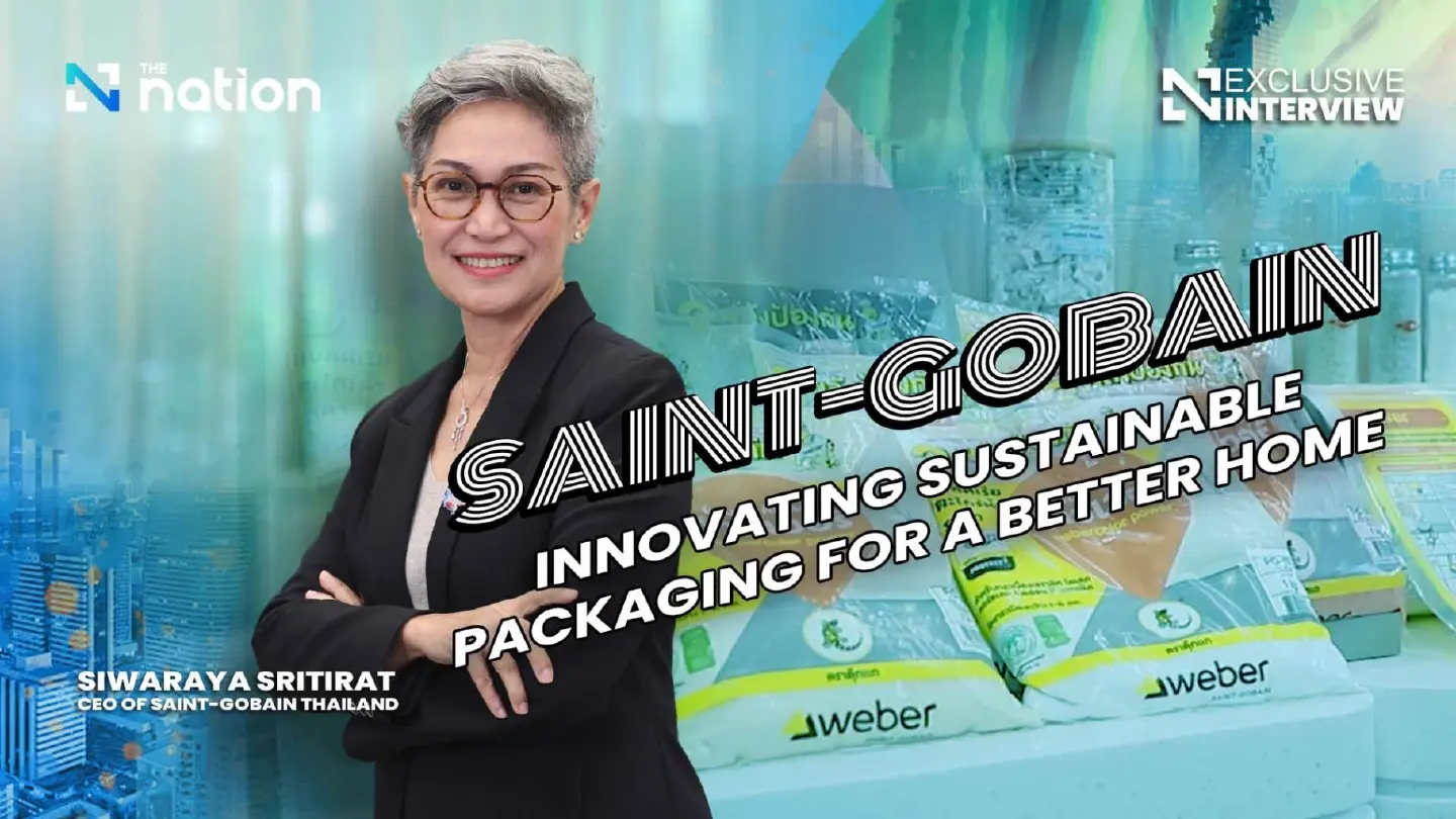 Exclusive | Saint-Gobain Innovating Sustainable Packaging for a Better Home, Siwaraya Sritirat