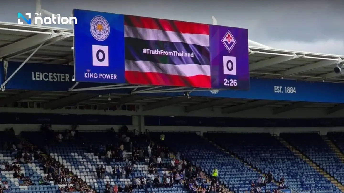 Leicester City displays Thai flag banner to share truth on border conflict Leicester City displays Thai flag banner to share truth on border conflict