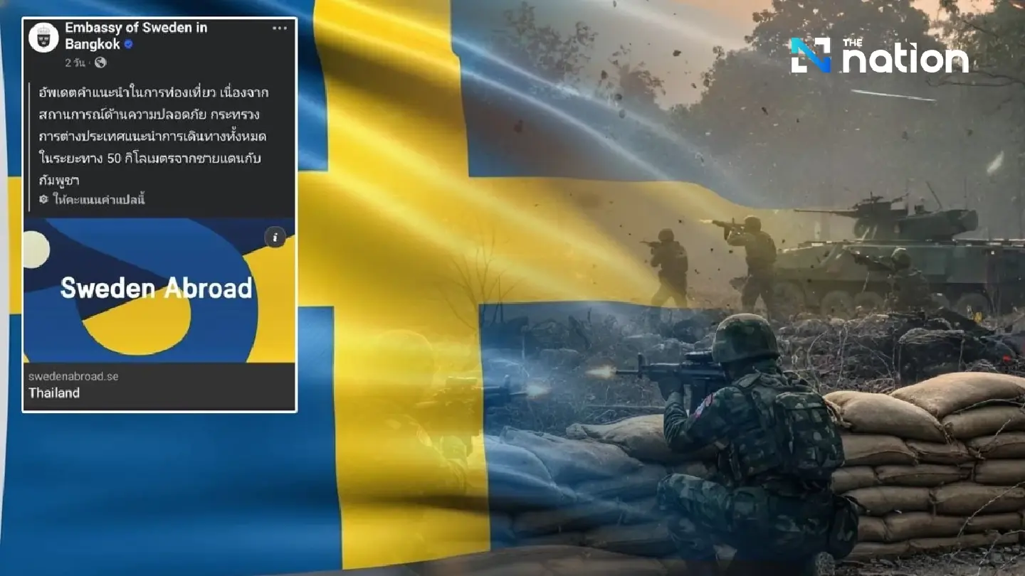 Swedish Embassy advises citizens to stay 50 km away from Thailand–Cambodia border Swedish Embassy advises citizens to stay 50 km away from Thailand–Cambodia border