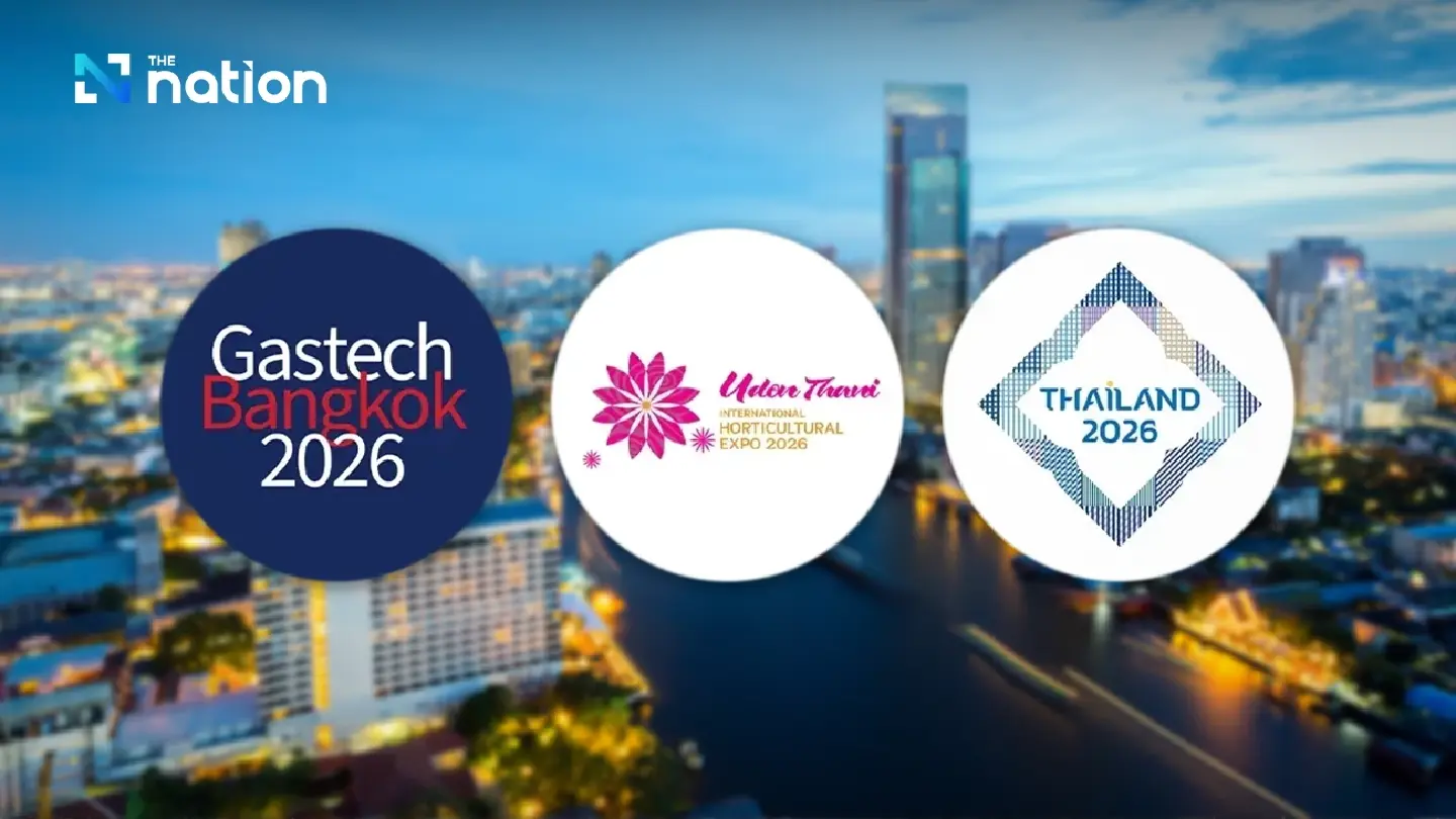 Thailand to Host Gastech 2026, IMF-World Bank Meetings, and International Horticultural Expo in 2026