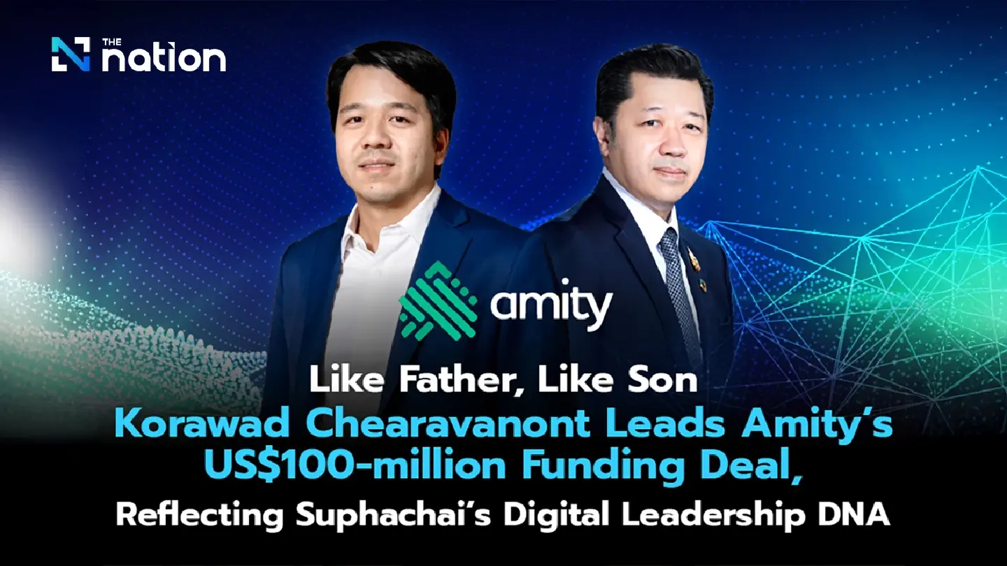 Like father, like son: Korawad Chearavanont leads Amity’s US$100-million funding deal, reflecting Suphachai’s digital leadership DNA
