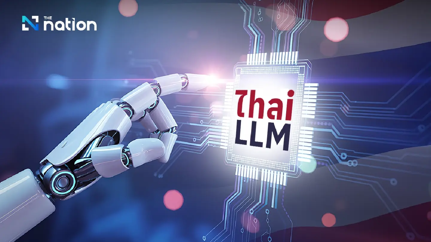 ThaiLLM launched to strengthen Thailand's national AI capacity ThaiLLM launched to strengthen Thailand's national AI capacity
