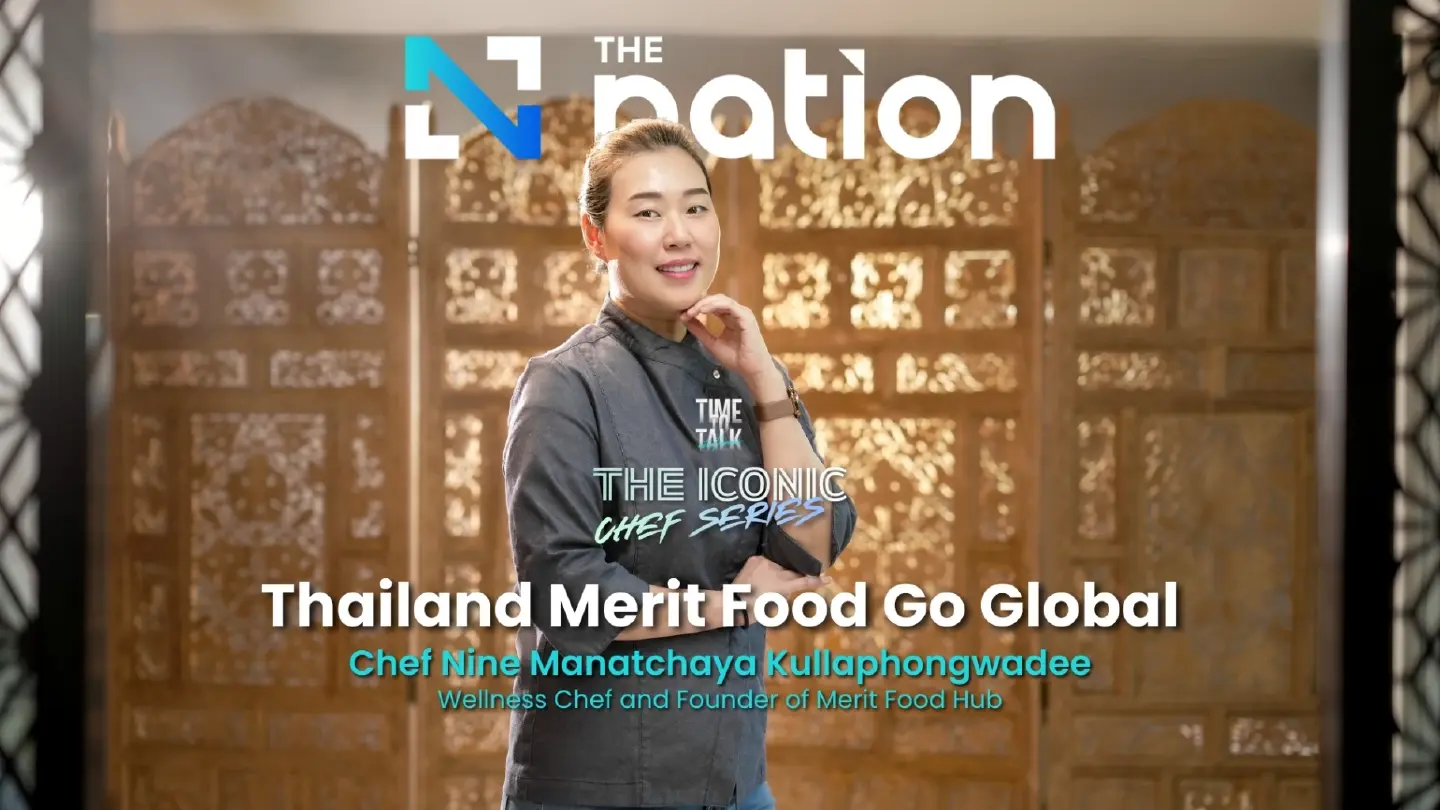 Thailand Merit Food Go Global - Chef Nine Manatchaya  Kullaphongwadee I Time to Talk EP.60