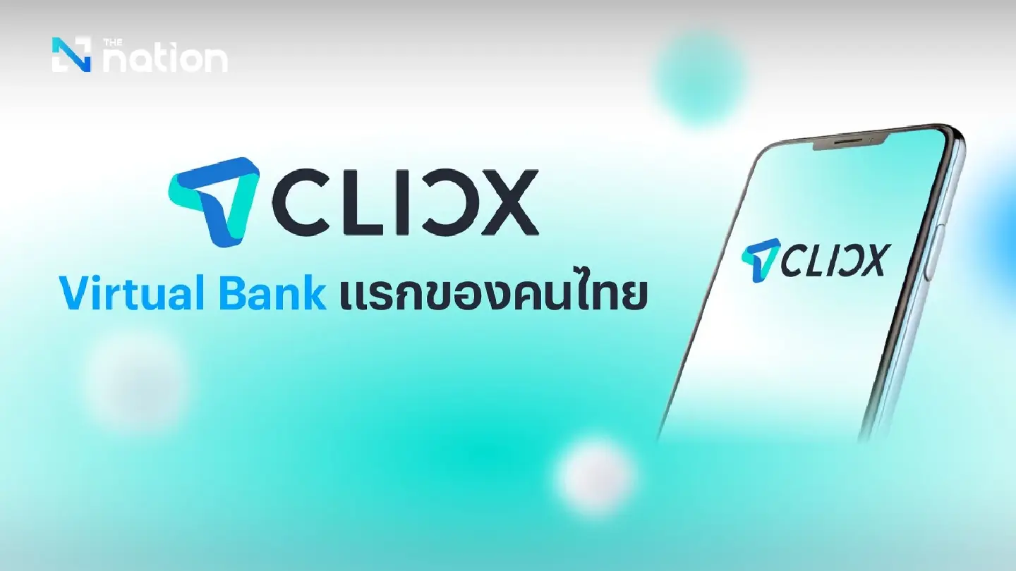 Thailand’s First! “CLICX” Granted License as the Country’s First Virtual Bank Thailand’s First! “CLICX” Granted License as the Country’s First Virtual Bank