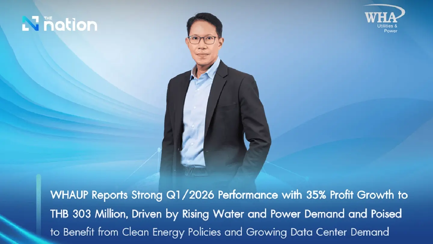 WHAUP Reports Strong Q1/2026 Performance with 35% Profit Growth to THB 303 Million