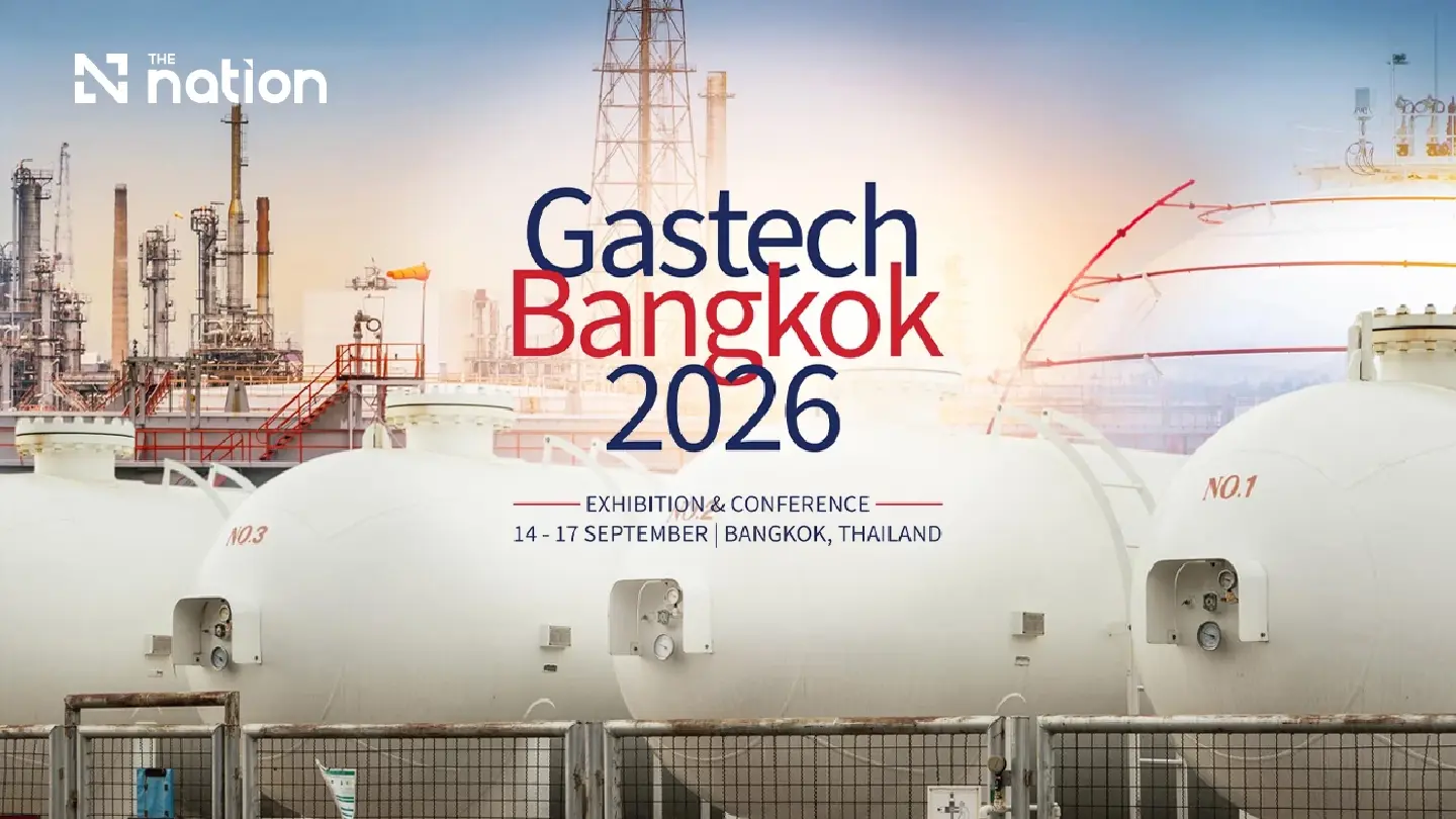 Thailand Prepares Gastech 2026 as a Gateway to Global Energy Security Thailand Prepares Gastech 2026 as a Gateway to Global Energy Security