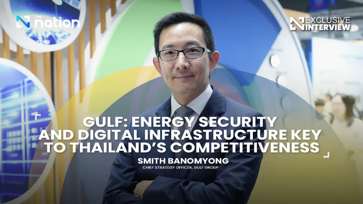 GULF: Energy Security and Digital Infrastructure Key to Thailand’s Competitiveness
